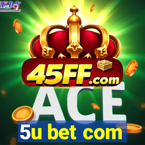 5u bet com